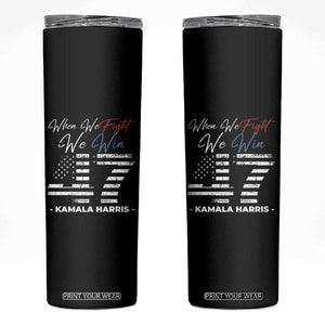 Kamala President 47 Skinny Tumbler When We Fight We Win Harris Madam President 2024 TB09 Black Print Your Wear