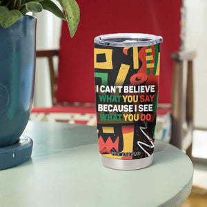 James Baldwin Tumbler Cup I Can't Believe What You Say Because I See What You Do Black Pride TB09 Print Your Wear
