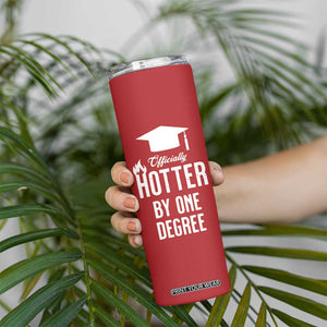 Funny Graduation Gifts Skinny Tumbler Officially Hotter By One Degree TB09 Print Your Wear