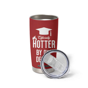 Funny Graduation Gifts Tumbler Cup Officially Hotter By One Degree TB09 Print Your Wear