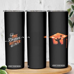 Funny Graduation Gifts Skinny Tumbler One Degree Hotter TB09 Print Your Wear