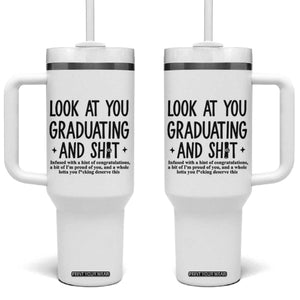 Funny Graduation Gifts Tumbler With Handle Look At You Graduating And Shit TB09 One Size: 40 oz White Print Your Wear