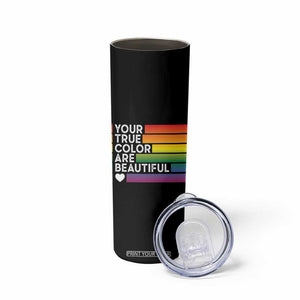 Gift For LGBT Friends Skinny Tumbler Your True Colors Are Beautiful Rainbow TB09 Print Your Wear