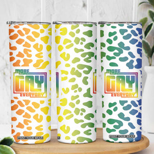 Funny Gay Pride Skinny Tumbler More Gay Everyday LGBT TB09 Print Your Wear