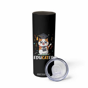 Graduation Cat Lover Skinny Tumbler Educated Cat Graduated Graduating TB09 Print Your Wear