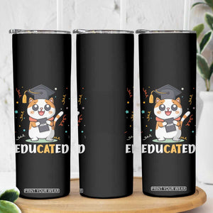 Graduation Cat Lover Skinny Tumbler Educated Cat Graduated Graduating TB09 Print Your Wear