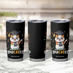 Graduation Cat Lover Tumbler Cup Educated Cat Graduated Graduating TB09 Print Your Wear