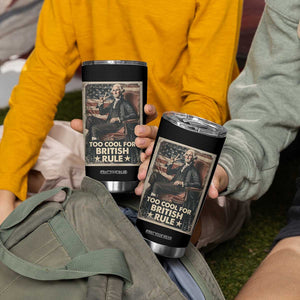 Funny George Washington Tumbler Cup Too Cool For British Rule 4th Of July TB09 Print Your Wear