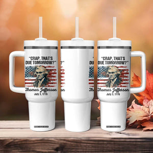 Thomas Jefferson Tumbler With Handle Crap That's Due Tomorrow Funny 4th of July 1776 TB09 Print Your Wear
