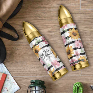 Christian Bullet Tumbler Be Still And Know Sunflower Aesthetic TB09 Print Your Wear