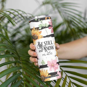 Christian Skinny Tumbler Be Still And Know Sunflower Aesthetic TB09 Print Your Wear