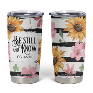 Christian Tumbler Cup Be Still And Know Sunflower Aesthetic TB09 Sunflower Print Your Wear