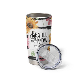 Christian Tumbler Cup Be Still And Know Sunflower Aesthetic TB09 Print Your Wear