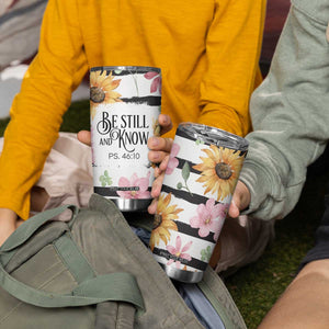 Christian Tumbler Cup Be Still And Know Sunflower Aesthetic TB09 Print Your Wear