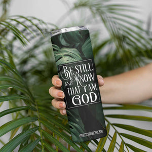 Christian Skinny Tumbler Be Still And Know That I Am God Aesthetic TB09 Print Your Wear