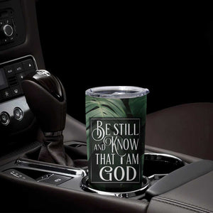 Christian Tumbler Cup Be Still And Know That I Am God Aesthetic TB09 Print Your Wear