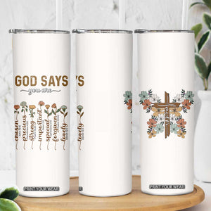 Christian Gifts Skinny Tumbler God Say You Are Inspirational Flower Butterfly Christ Cross TB09 Print Your Wear