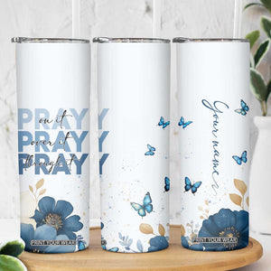 Personalized Christian Prayer Skinny Tumbler Custom Name Pray On It Pray Over It TB09 Print Your Wear