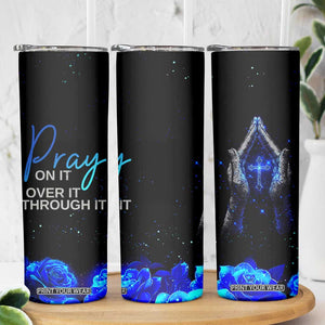Christian Prayer Skinny Tumbler Pray On It Pray Over It Pray Through It TB09 Print Your Wear