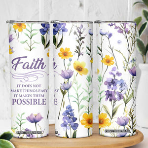 Christian Skinny Tumbler Faith Does Not Make Things Easy It Makes Them Possible TB09 Print Your Wear