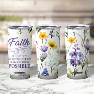 Christian Tumbler Cup Faith Does Not Make Things Easy It Makes Them Possible TB09 Print Your Wear