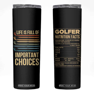 Golf Player Skinny Tumbler Life Is Full Of Important Choices TB09 Black Print Your Wear