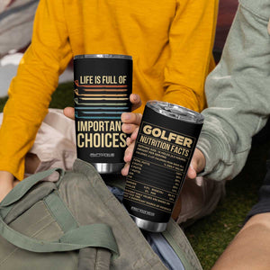 Golf Player Tumbler Cup Life Is Full Of Important Choices TB09 Print Your Wear