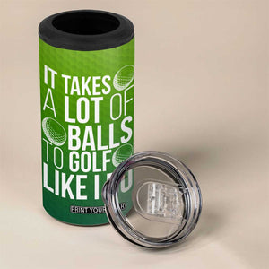 Gifts for Golf Player 4 in 1 Can Cooler Tumbler It Takes A Lot Of Balls To Golf Like I Do TB09 Print Your Wear