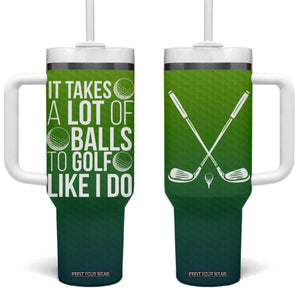 Gifts for Golf Player Tumbler With Handle It Takes A Lot Of Balls To Golf Like I Do TB09 One Size: 40 oz Green Yellow Gradient Print Your Wear