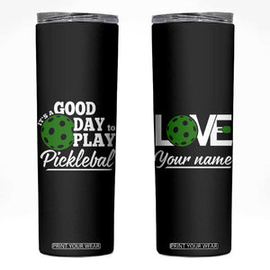 Personalized Pickleball Player Skinny Tumbler Custom Name It's A Good Day To Play Pickleball TB09 Black Print Your Wear