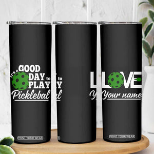 Personalized Pickleball Player Skinny Tumbler Custom Name It's A Good Day To Play Pickleball TB09 Print Your Wear