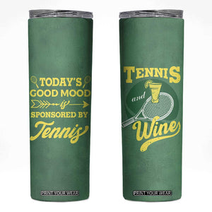 Gifts for Tennis Player Skinny Tumbler Today's Good Mood Is Sponsored By Tennis And Wine TB09 Green Print Your Wear