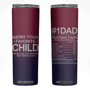 Gifts For Dad Skinny Tumbler No.1 Dad Being Your Favorite Child Seems Like Gift Enough TB09 Gradient Print Your Wear