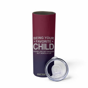 Gifts For Dad Skinny Tumbler No.1 Dad Being Your Favorite Child Seems Like Gift Enough TB09 Print Your Wear