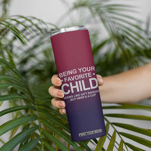 Gifts For Dad Skinny Tumbler No.1 Dad Being Your Favorite Child Seems Like Gift Enough TB09 Print Your Wear