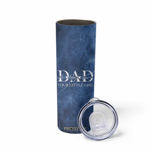 Gifts From Daughter For Dad Skinny Tumbler I Love You Dad Your Little Girl TB09 Print Your Wear