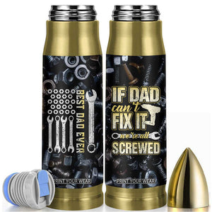 Best Dad Ever Bullet Tumbler If Dad Can't Fix It Funny Gifts For Dad TB09 Black Print Your Wear