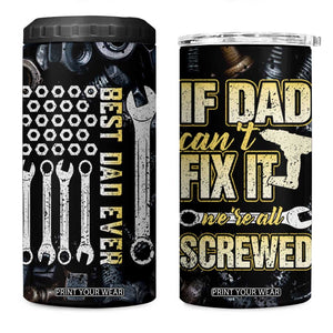 Best Dad Ever 4 in 1 Can Cooler Tumbler If Dad Can't Fix It Funny Gifts For Dad TB09 One Size: 16 oz Black Print Your Wear