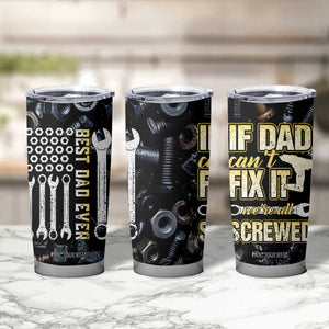Best Dad Ever Tumbler Cup If Dad Can't Fix It Funny Gifts For Dad TB09 Print Your Wear