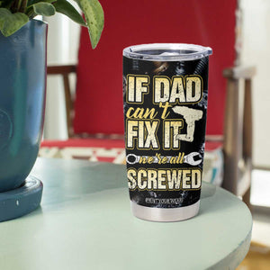 Best Dad Ever Tumbler Cup If Dad Can't Fix It Funny Gifts For Dad TB09 Print Your Wear
