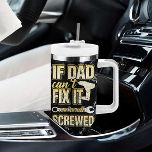 Best Dad Ever Tumbler With Handle If Dad Can't Fix It Funny Gifts For Dad TB09 Print Your Wear