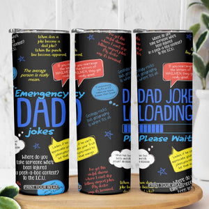 Funny Gifts For Dad Skinny Tumbler Emergency Dad Jokes TB09 Print Your Wear