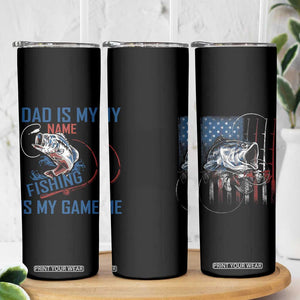 Fishing Dad Skinny Tumbler Papa Is My Name Fishing Is My Game TB09 Print Your Wear