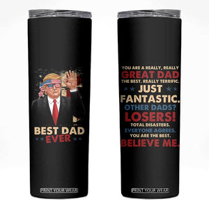 Funny Trump Best Dad Ever Skinny Tumbler You Are A Really Great Dad Other Dads Losers TB09 Black Print Your Wear