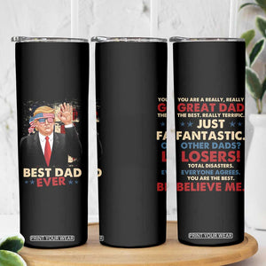 Funny Trump Best Dad Ever Skinny Tumbler You Are A Really Great Dad Other Dads Losers TB09 Print Your Wear