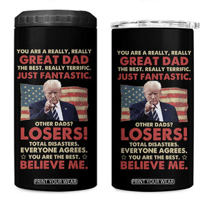 Funny Gifts For Dad Trump 4 in 1 Can Cooler Tumbler You Are A Really Great Dad Just Fantastic America Flag TB09 One Size: 16 oz Black Print Your Wear