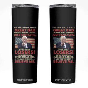 Funny Gifts For Dad Trump Skinny Tumbler You Are A Really Great Dad Just Fantastic America Flag TB09 Black Print Your Wear