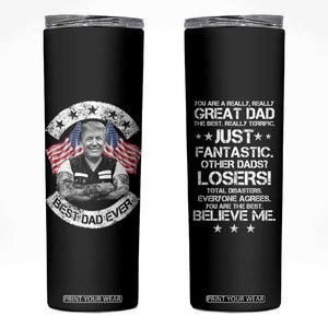 Funny Trump Gifts For Dad Skinny Tumbler You Are A Really Great Dad Just Fantastic Cool Trump TB09 Black Print Your Wear