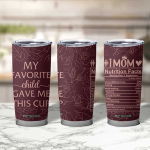 Gifts For Mom Tumbler Cup My Favorite Child Gave Me This Cup TB09 Print Your Wear