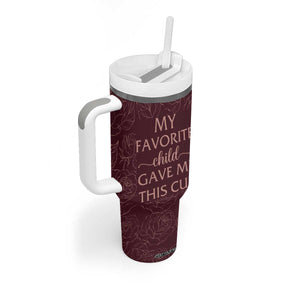 Gifts For Mom Tumbler With Handle My Favorite Child Gave Me This Cup TB09 Print Your Wear